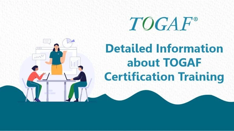 Detailed Information about TOGAF Certification Training
