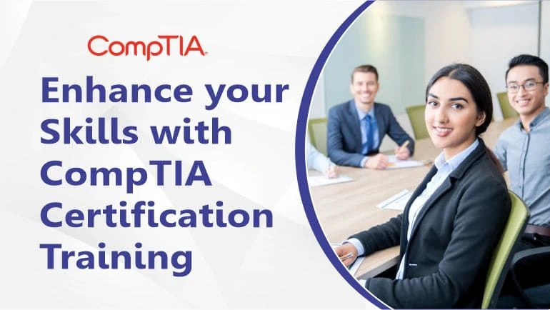 Enhance your Skills with CompTIA Certification Training